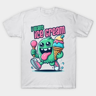 I want Ice Cream T-Shirt